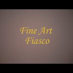 Fine Art Fiasco